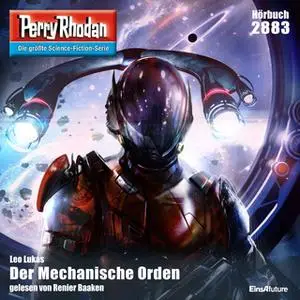 «Perry Rhodan - Episode 2883: Der Mechanische Orden» by Leo Lukas