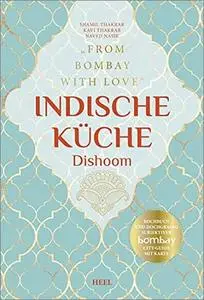 Indische Küche Dishoom - Das große Kochbuch für indische Gerichte: From Bombay with Love
