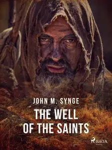 «The Well of the Saints» by John Millington Synge