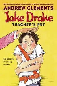 «Jake Drake, Teacher's Pet» by Andrew Clements