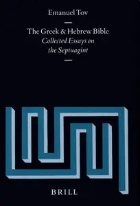 The Greek and Hebrew Bible: Collected Essays on the Septuagint