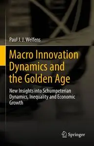 Macro Innovation Dynamics and the Golden Age: New Insights into Schumpeterian Dynamics, Inequality and Economic Growth