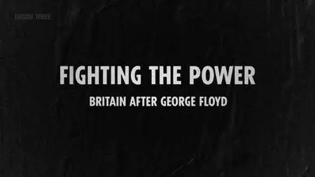 BBC - Fighting the Power: Britain after George Floyd (2020)