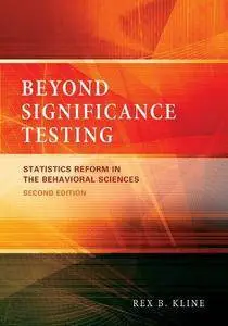 Beyond Significance Testing: Statistics Reform in the Behavioral Sciences (2nd edition) (Repost)