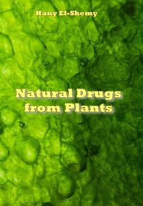 "Natural Drugs from Plants" ed. by Hany El-Shemy