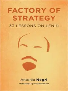 Factory of Strategy: Thirty-three Lessons on Lenin (repost)