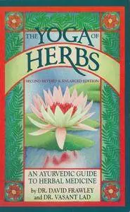 The Yoga of Herbs: An Ayurvedic Guide to Herbal Medicine