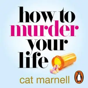 «How to Murder Your Life» by Cat Marnell