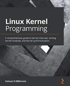 Linux Kernel Programming: A comprehensive guide to kernel internals, writing kernel modules, and kernel synchronization (repost