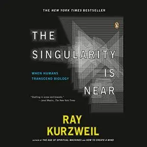 The Singularity Is Near: When Humans Transcend Biology [Audiobook]