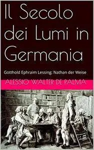 Alessio Walter De Palma - Il secolo dei Lumi in Germania