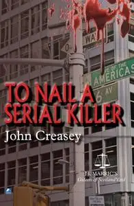 «To Nail A Serial Killer» by John Creasey