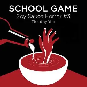 «Soy Sauce Horror: School Game» by Timothy Yeo Guan Keng