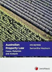 Australian Property Law: Cases, Materials and Analysis, 5th edition