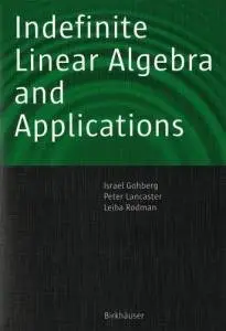 Indefinite Linear Algebra and Applications (Repost)