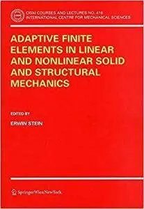 Adaptive Finite Elements in Linear and Nonlinear Solid and Structural Mechanics (Repost)