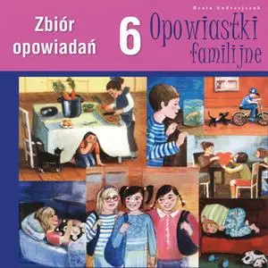 «Opowiastki familijne 6» by Beata Andrzejczuk