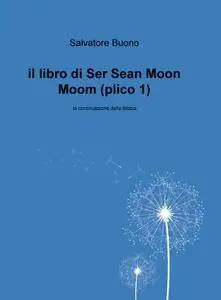 il libro di Ser Sean Moon Moom (plico 1)