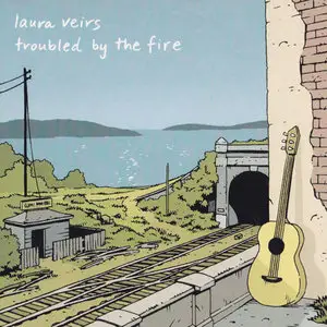 Laura Veirs - Troubled by the Fire (2003)