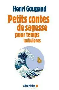 Henri Gougaud, "Petits contes de sagesse pour temps turbulents"