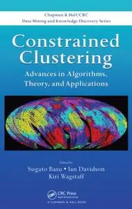 Constrained Clustering: Advances in Algorithms, Theory, and Applications (Repost)