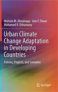 Urban Climate Change Adaptation in Developing Countries: Policies, Projects, and Scenarios