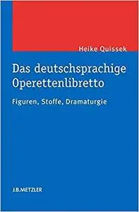 Das deutschsprachige Operettenlibretto: Figuren, Stoffe, Dramaturgie