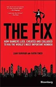 The Fix: How Bankers Lied, Cheated and Colluded to Rig the World's Most Important Number (Bloomberg)