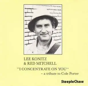 Lee Konitz & Red Mitchell - I Concentrate On You (1974) {SteepleChase SCCD 31018 rel 1987}