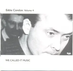 Eddie Condon - The Classic Sessions 1927-1949 (2001)
