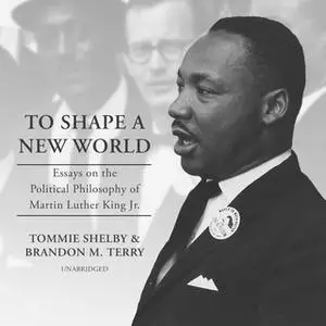 «To Shape a New World» by Tommie Shelby,Brandon M. Terry
