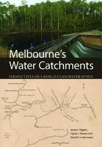 Melbourne's Water Catchments: Perspectives on a World-Class Water Supply