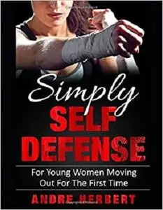 Simply Self Defense: For Young Women Moving Out For The First Time