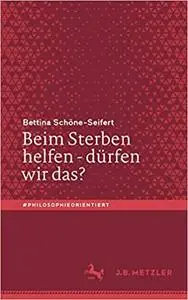 Beim Sterben helfen – dürfen wir das? (#philosophieorientiert)