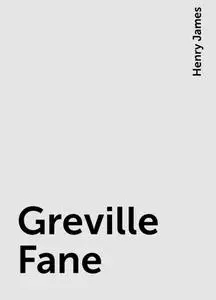 «Greville Fane» by Henry James