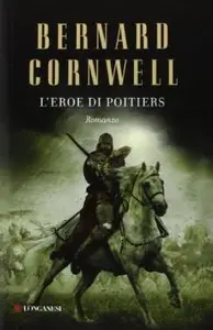 L'eroe di Poitiers di Bernard Cornwell