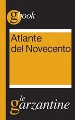 A.a.V.v - Atlante del Novecento. Un secolo in sintesi