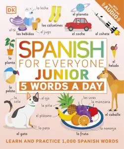 Spanish for Everyone Junior 5 Words a Day: Learn and Practise 1,000 Spanish Words