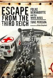 Escape from the Third Reich: Folke Bernadotte and the White Buses