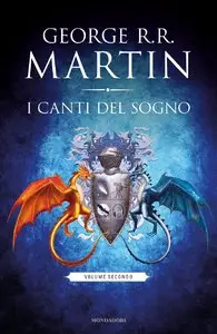 George R.R. Martin - I canti del sogno. Volume II