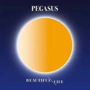 Pegasus - Beautiful Life (2017) [Official Digital Download]