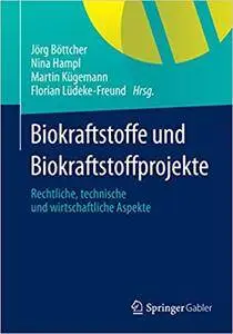 Biokraftstoffe und Biokraftstoffprojekte: Rechtliche, technische und wirtschaftliche Aspekte