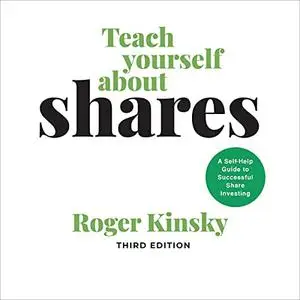 Teach Yourself About Shares: A Self-Help Guide to Successful Share Investing [Audiobook]