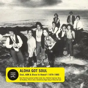 VA - Aloha Got Soul: Soul, AOR & Disco in Hawai’i 1979-1985 (2016)