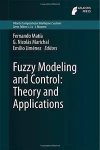 Fuzzy Modeling and Control: Theory and Applications