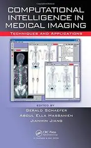 Computational intelligence in medical imaging: techniques and applications