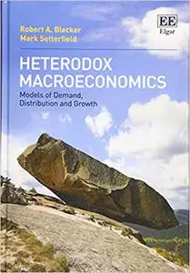 Heterodox Macroeconomics: Models of Demand, Distribution and Growth