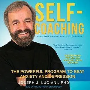 Self-Coaching, Completely Revised and Updated Second Edition: The Powerful Program to Beat Anxiety and Depression [Audiobook]