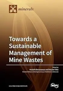 Towards a Sustainable Management of Mine Wastes: Reprocessing, Reuse, Revalorization and Repository