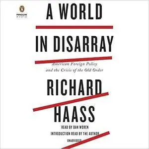 A World in Disarray: American Foreign Policy and the Crisis of the Old Order [Audiobook]